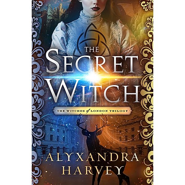 The Secret Witch / The Witches of London Trilogy, Alyxandra Harvey