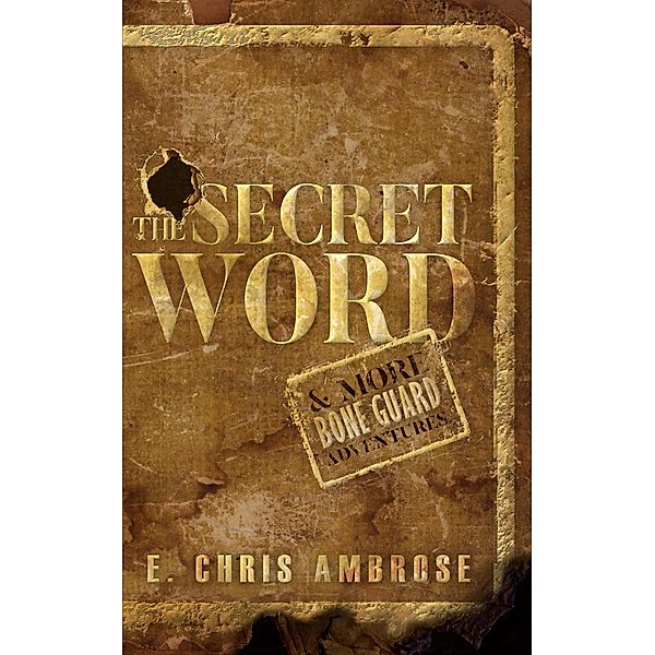 The Secret Word and More Bone Guard Adventures / Bone Guard, E. Chris Ambrose