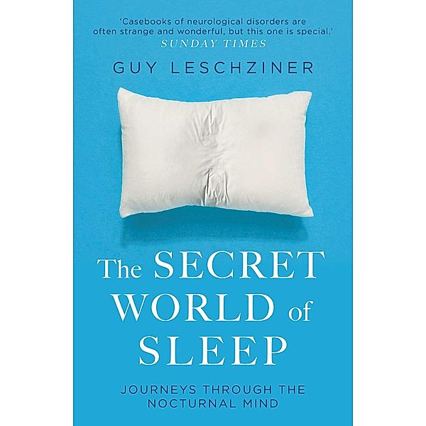 The Secret World Of Sleep, Guy Leschziner