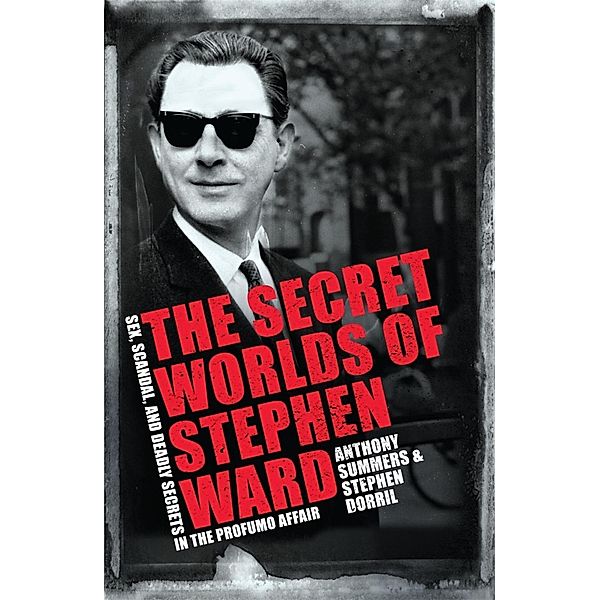 The Secret Worlds of Stephen Ward, Anthony Summers, Stephen Dorril