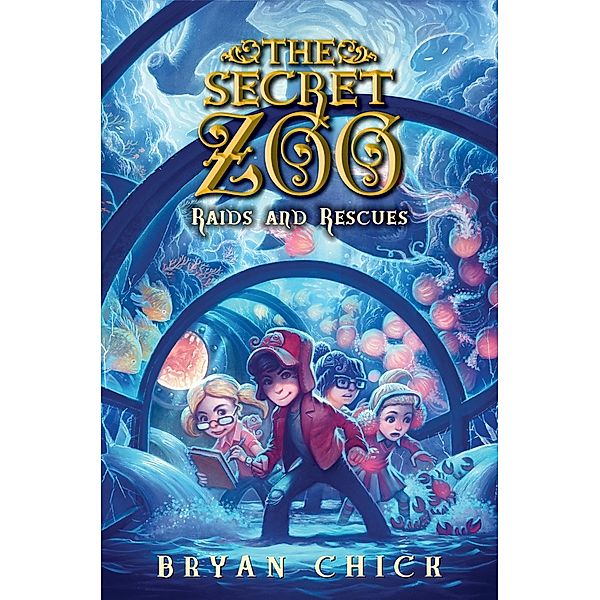 The Secret Zoo: Raids and Rescues / Secret Zoo Bd.5, Bryan Chick