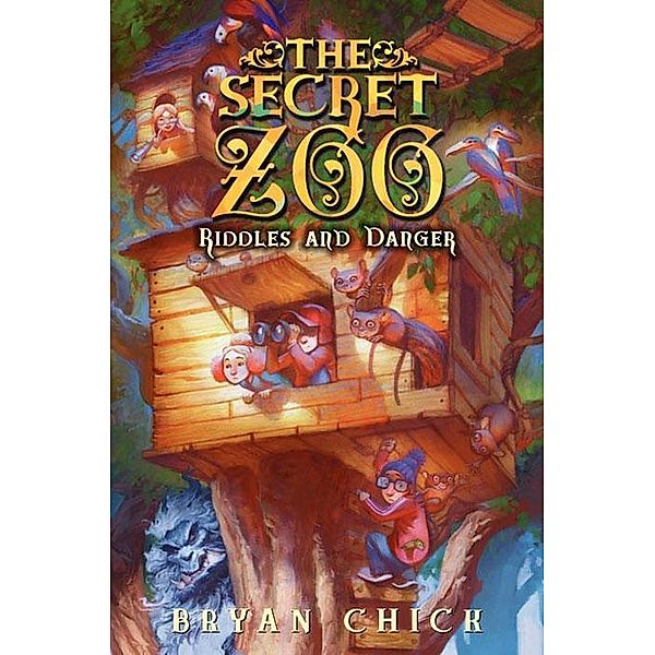 The Secret Zoo: Riddles and Danger / Secret Zoo Bd.3, Bryan Chick