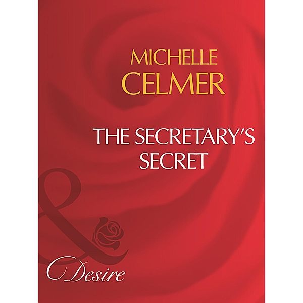 The Secretary's Secret (Mills & Boon Desire), Michelle Celmer