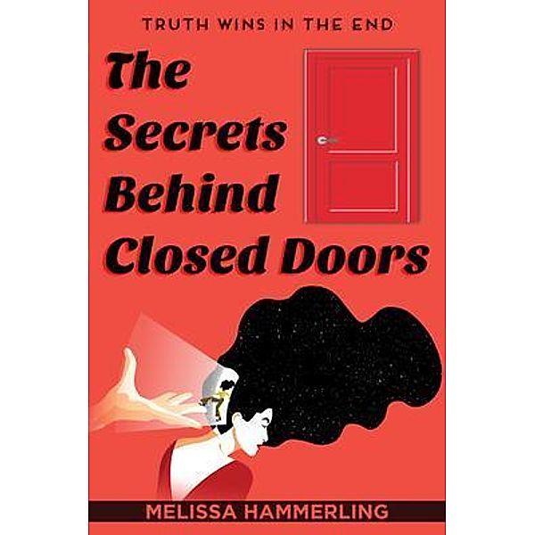 The Secrets Behind Closed Doors, Melissa Hammerling