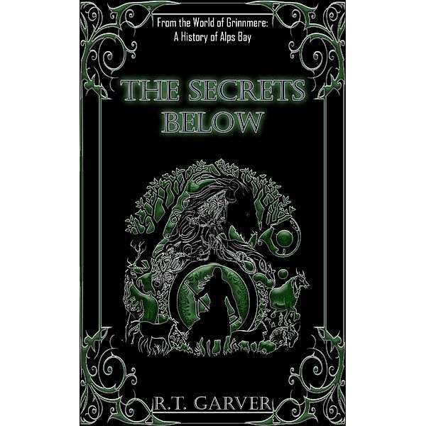 The Secrets Below (A History Of Midgardum) / A History Of Midgardum, R. T. Garver