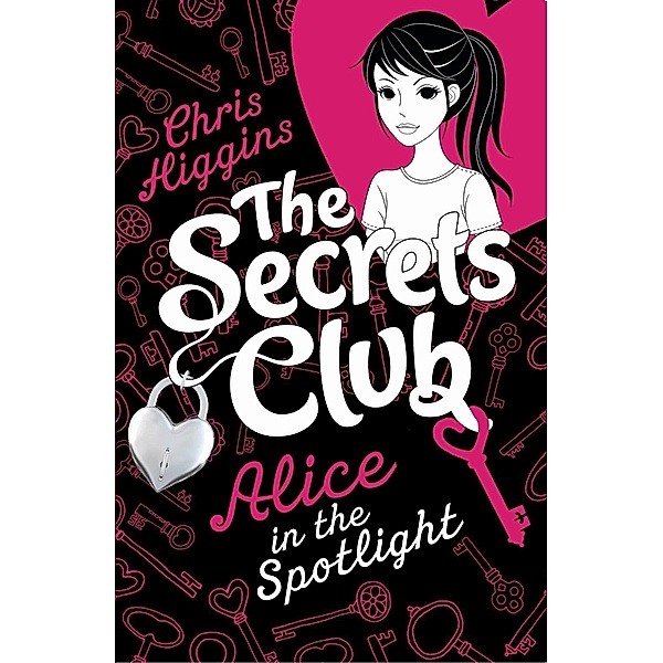 The Secrets Club: Alice in the Spotlight / The Secrets Club Bd.3, Chris Higgins