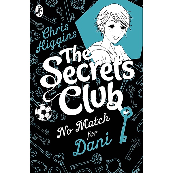 The Secrets Club: No Match for Dani / The Secrets Club Bd.2, Chris Higgins