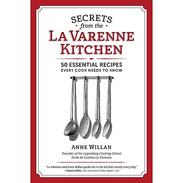 The Secrets from the La Varenne Kitchen / Spring House Press, Anne Willan