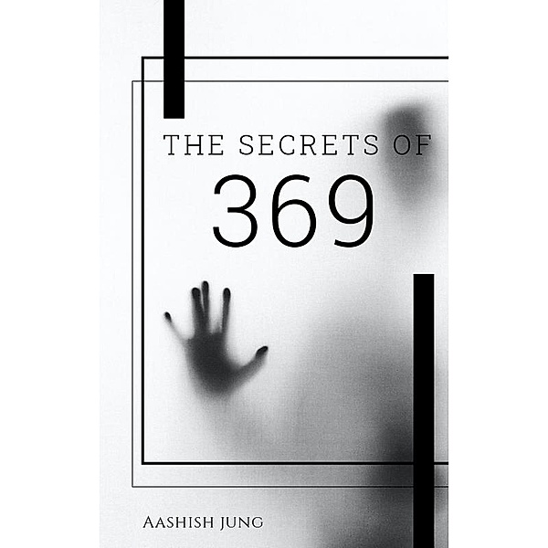 The Secrets Of 369, Aashish Jung