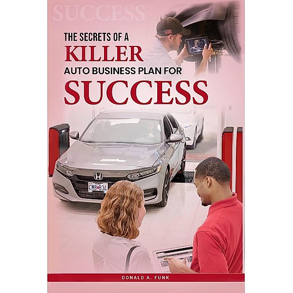 The Secrets of a Killer Auto Business Plan for Success, Don Funk