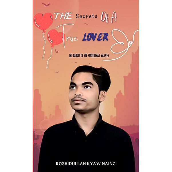 The Secrets of A True Lover, Roshidullah Kyaw Naing