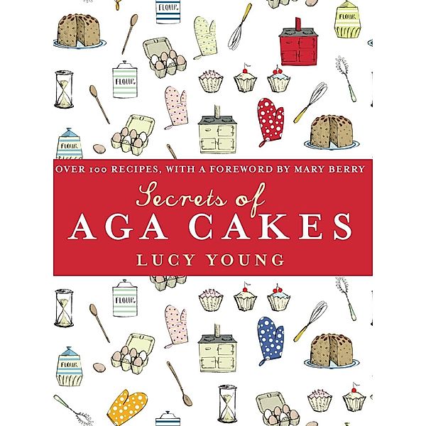 The Secrets of Aga Cakes, Lucy Young