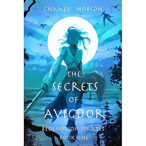 The Secrets of Avigdor (Redemption Pirates, #1) / Redemption Pirates, Chaney Hobson