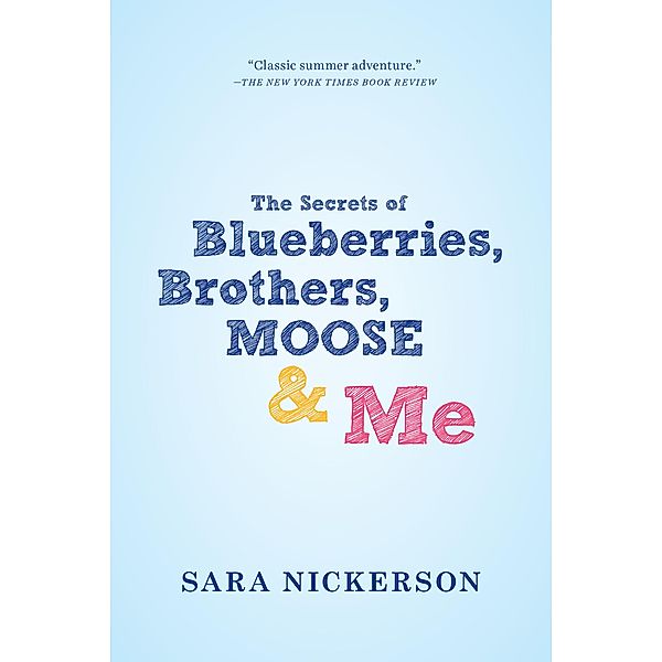 The Secrets of Blueberries, Brothers, Moose & Me, Sara Nickerson