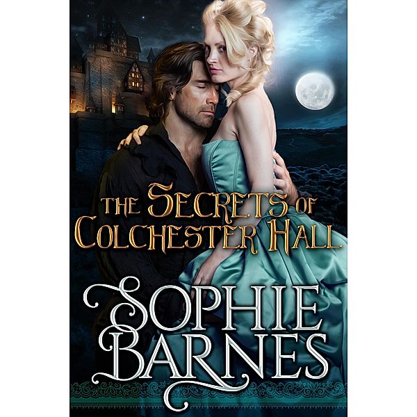 The Secrets Of Colchester Hall, Sophie Barnes