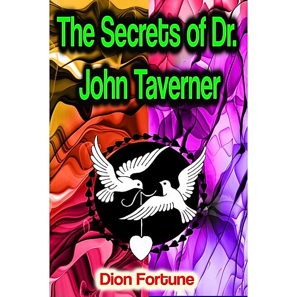 The Secrets of Dr. John Taverner, Dion Fortune