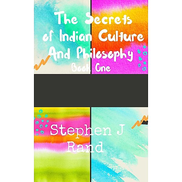 The  Secrets of  Indian  Culture and Philosophy (Indian  Culture Series) / Indian  Culture Series, stephen J Rand