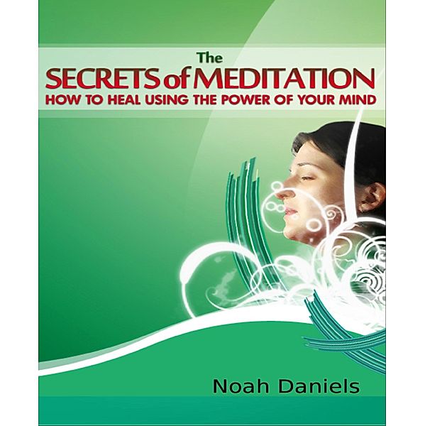 The Secrets of Meditation, Noah Daniels
