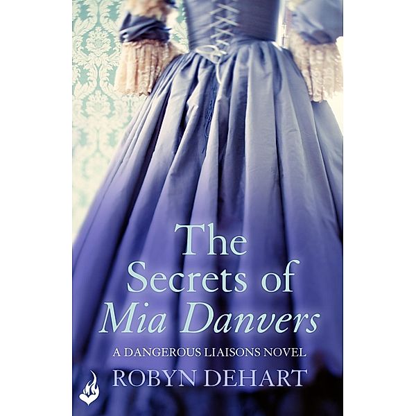 The Secrets of Mia Danvers: Dangerous Liaisons Book 1 (A gripping Victorian mystery romance) / Dangerous Liasons, Robyn DeHart