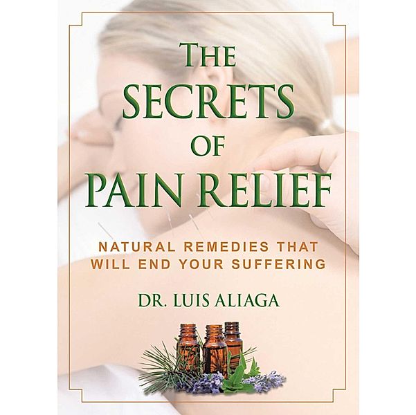 The Secrets of Pain Relief, Luis Aliaga
