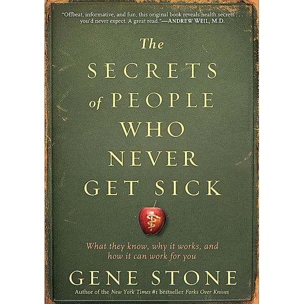 The Secrets of People Who Never Get Sick, Gene Stone