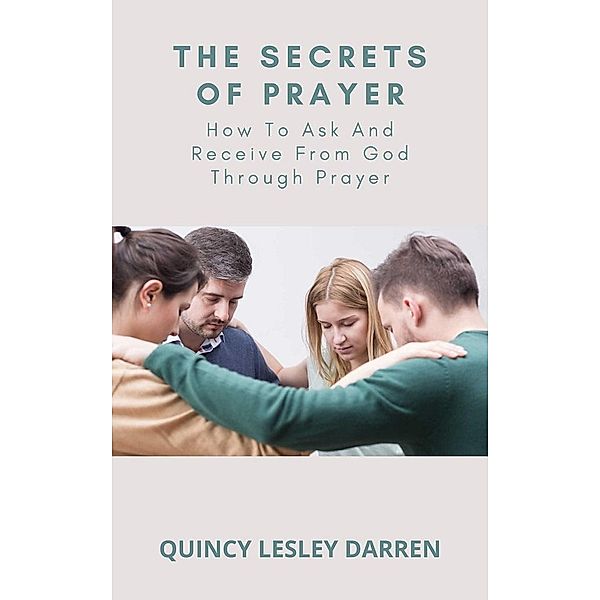The Secrets Of Prayer, Quincy Lesley Darren