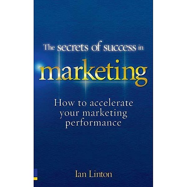 The Secrets of Success in Marketing  PDF eBook / Pearson Business, Ian Linton