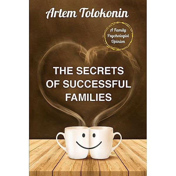 The Secrets of Successful Families / A Family Psychologist Opinion, Artem Tolokonin