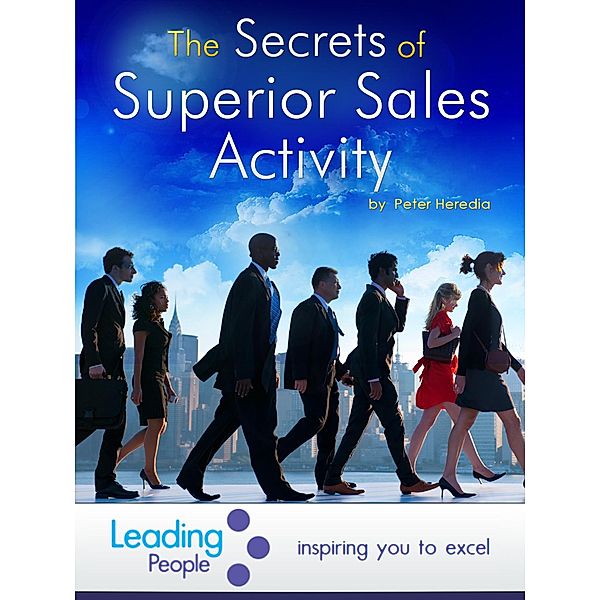 The Secrets of Superior Sales Activity, Peter Heredia
