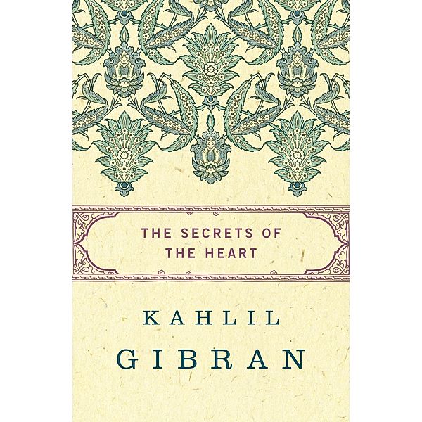 The Secrets of the Heart, Kahlil Gibran