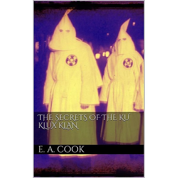 The Secrets of the Ku Klux Klan, Ezra Asher Cook