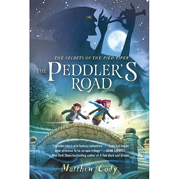 The Secrets of the Pied Piper 1: The Peddler's Road / The Secrets of the Pied Piper Bd.1, Matthew Cody