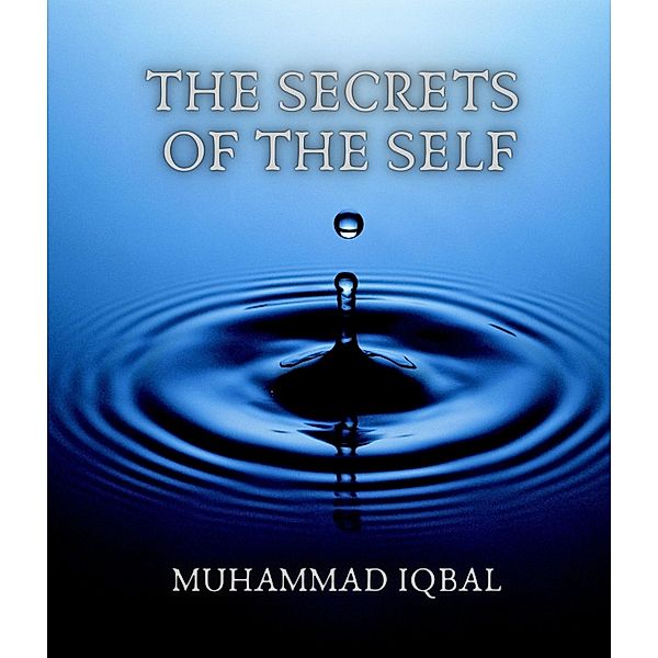 The Secrets of the Self, Muhammad Iqbal