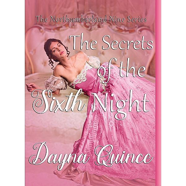 The Secrets Of The Sixth Night (The Northumberland Nine #6) / The Northumberland Nine Series, Dayna Quince
