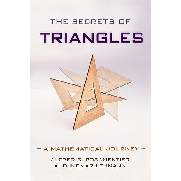 The Secrets of Triangles, Alfred S. Posamentier, Ingmar Lehmann