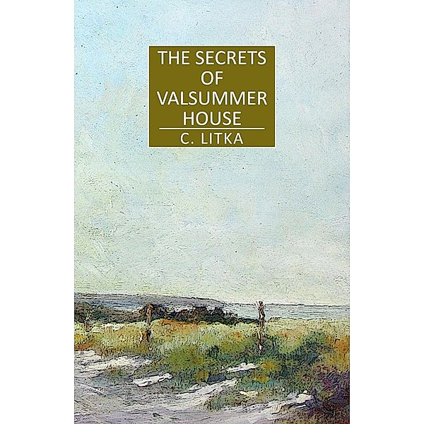 The Secrets of Valsummer House (A Nine Star Nebula Mystery/Adventure, #2) / A Nine Star Nebula Mystery/Adventure, C. Litka