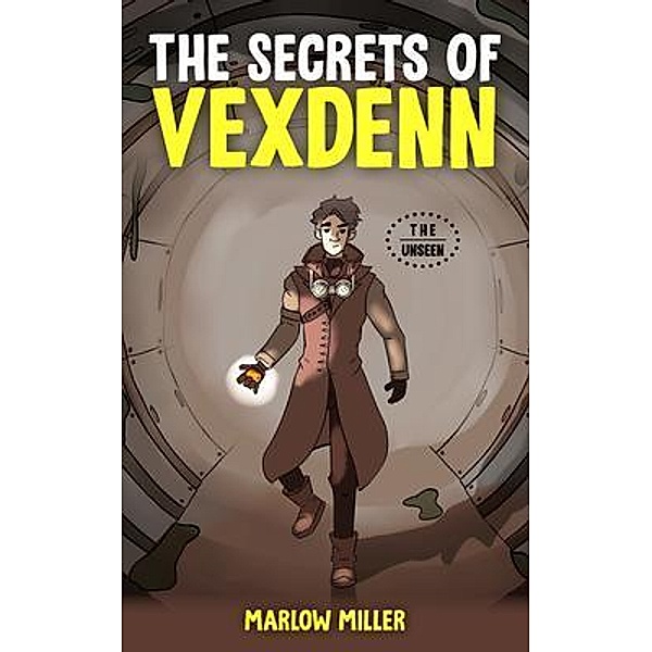 The Secrets of Vexdenn (color version) / The Unseen Bd.1, Marlow Miller