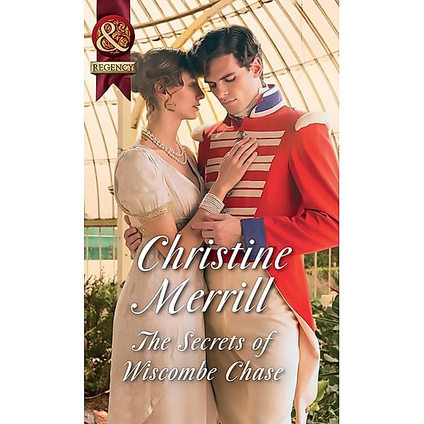The Secrets Of Wiscombe Chase (Mills & Boon Historical) / Mills & Boon Historical, Christine Merrill