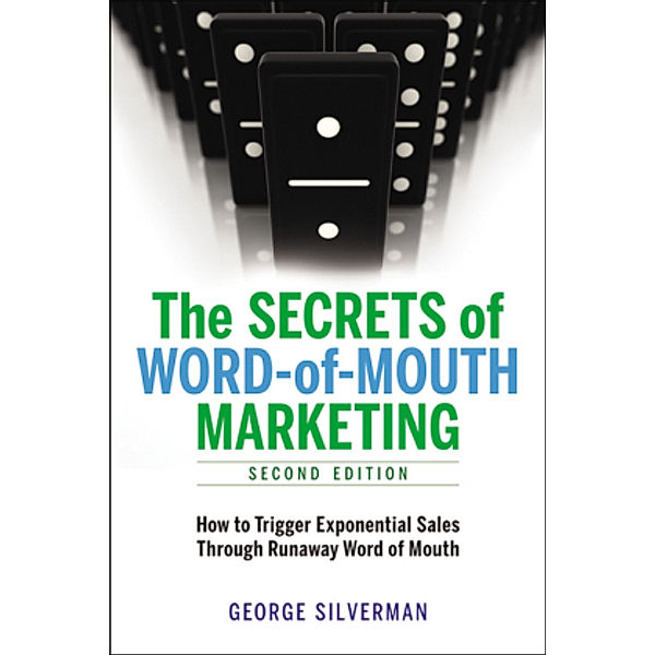 The Secrets of Word-of-Mouth Marketing, George Silverman