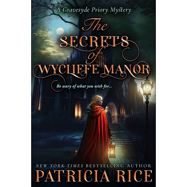 The Secrets of Wycliffe Manor (Gravesyde Priory Mysteries, #1) / Gravesyde Priory Mysteries, Patricia Rice