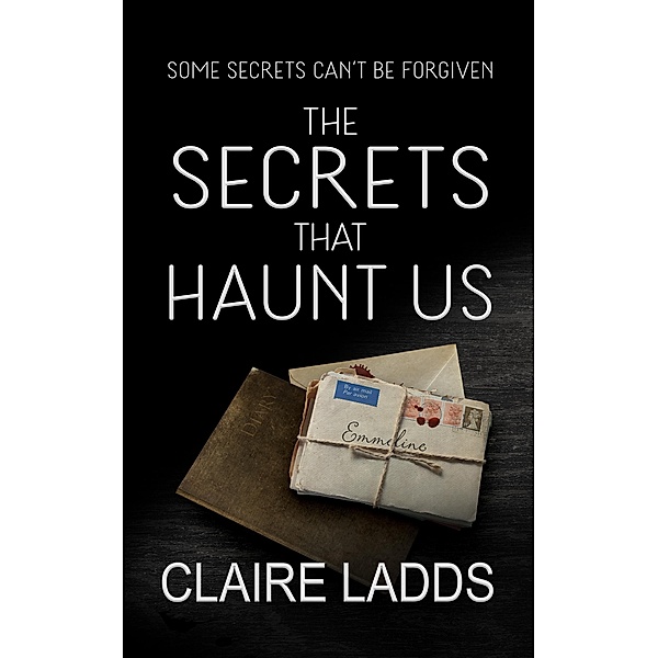 The Secrets That Haunt Us, Claire Ladds