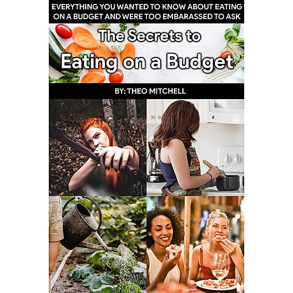 The Secrets to Eating on a Budget, Theodore Mitchell