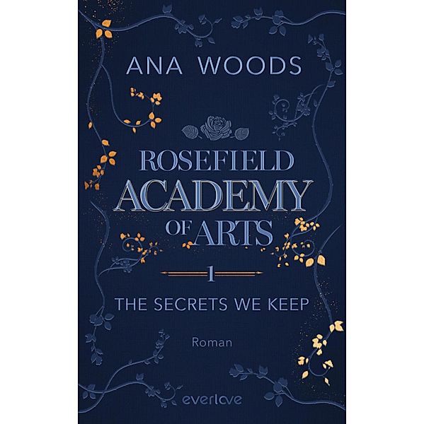 The Secrets We Keep / Rosefield Academy of Arts Bd.1, Ana Woods