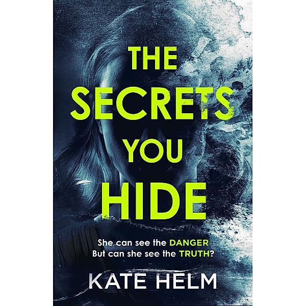 The Secrets You Hide, Kate Helm