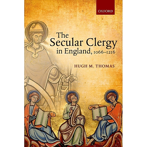 The Secular Clergy in England, 1066-1216, Hugh M. Thomas