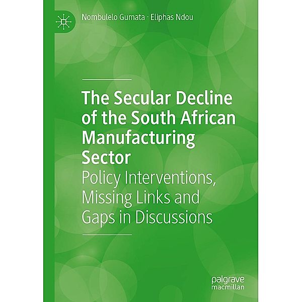 The Secular Decline of the South African Manufacturing Sector / Progress in Mathematics, Nombulelo Gumata, Eliphas Ndou