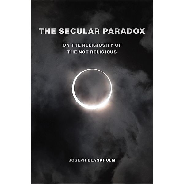 The Secular Paradox / Secular Studies Bd.5, Joseph Blankholm