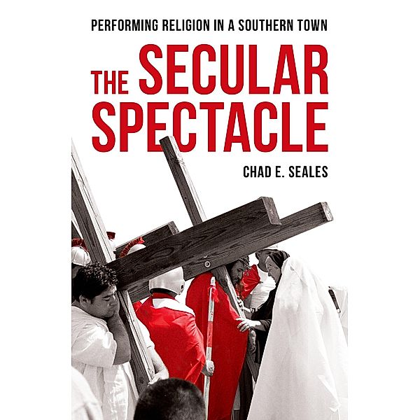 The Secular Spectacle, Chad E. Seales