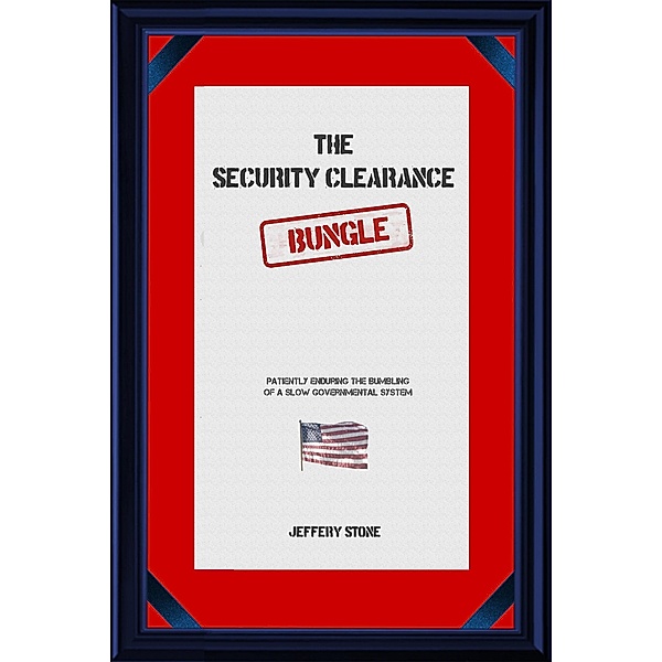 The Security Clearance Bungle, Jeffery Stone