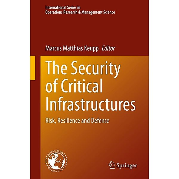 The Security of Critical Infrastructures / International Series in Operations Research & Management Science Bd.288